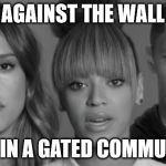 Celebrities Against Trump | AGAINST THE WALL; LIVE IN A GATED COMMUNITY | image tagged in celebrities against trump | made w/ Imgflip meme maker