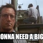 Jaws_bar | ....WE'RE GONNA NEED A BIGGER WALL | image tagged in jaws_bar | made w/ Imgflip meme maker