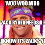 Zack Ryder | WOO WOO WOO; 2017 ZACK RYDER NEEDS A PUSH; YOU KNOW ITS ZACKS YEAR | image tagged in zack ryder | made w/ Imgflip meme maker