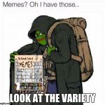 meme dealer | LOOK AT THE VARIETY | image tagged in meme dealer | made w/ Imgflip meme maker