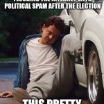Cocaine is a hell of a drug. | IF YOU WERE WONDERING WHAT WAS BEHIND THE DECISION TO KEEP FLOODING THE INTERNET WITH POLITICAL SPAM AFTER THE ELECTION; THIS PRETTY MUCH SUMS IT UP | image tagged in wolf of wallstreet on drugs,memes,rich people on drugs,rich people | made w/ Imgflip meme maker