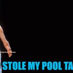 He'd play it all dayo... | WHO STOLE MY POOL TABLE? | image tagged in queen freddy mercury,memes,music,freddie mercury,pool | made w/ Imgflip meme maker