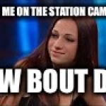 Cash Me Ousside | CASH ME ON THE STATION CAMERAS; HOW BOUT DAH | image tagged in cash me ousside | made w/ Imgflip meme maker