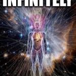 How far do the possibilities of LIFE go on ? | INFINITELY | image tagged in infinitely opan,funny,memes,deep,unity | made w/ Imgflip meme maker