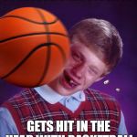 Bad Luck Basketball | POSES FOR SCHOOL PHOTO; GETS HIT IN THE HEAD WITH BASKETBALL | image tagged in bad luck basketball | made w/ Imgflip meme maker