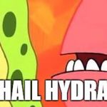 Hail Hydra | HAIL HYDRA | image tagged in hail hydra,spongebob,patrick | made w/ Imgflip meme maker