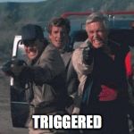 A-Team | TRIGGERED | image tagged in a-team | made w/ Imgflip meme maker