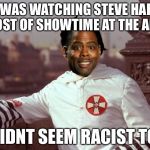 Chris Rock | SO I WAS WATCHING STEVE HARVEY AS HOST OF SHOWTIME AT THE APOLLO; HE DIDNT SEEM RACIST TO ME | image tagged in chris rock,memes,racist,steve harvey | made w/ Imgflip meme maker