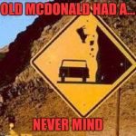 Falling Cows | OLD MCDONALD HAD A... NEVER MIND | image tagged in falling cows,memes | made w/ Imgflip meme maker