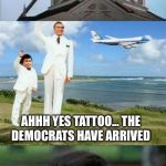 fantasy island | DE PLANE!!! DE PLANE!!! AHHH YES TATTOO... THE DEMOCRATS HAVE ARRIVED; I THOUGHT THEY ALREADY LIVED IN FANTASYLAND | image tagged in fantasy island | made w/ Imgflip meme maker