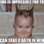 Bathtime babyhorns | NOTHING IS IMPOSSIBLE FOR THE MAN; WHO CAN TAKE A BATH IN WINTERS | image tagged in bathtime babyhorns | made w/ Imgflip meme maker