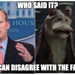 Sean Binks | WHO SAID IT? WE CAN DISAGREE WITH THE FACTS | image tagged in sean binks | made w/ Imgflip meme maker