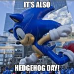 Sonic balloon  | IT'S ALSO; HEDGEHOG DAY! | image tagged in sonic balloon | made w/ Imgflip meme maker