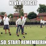 bowling green massacre | NEVER FORGET; ALSO, START REMEMBERING | image tagged in bowling green massacre | made w/ Imgflip meme maker
