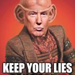 FRoA 60 | RULE OF ACQUISITION #60; KEEP YOUR LIES CONSISTENT. | image tagged in trump's platform | made w/ Imgflip meme maker