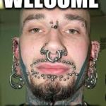 Vasectomy piercings tattoos antinatalism | WELCOME; TO DUNKIN DOUGNUTS | image tagged in vasectomy piercings tattoos antinatalism | made w/ Imgflip meme maker