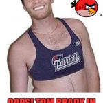 Tom Brady in his sports bra! | RISE UP! OOPS! TOM BRADY IN JUST HIS SPORTS BRA. | image tagged in new england patriots,super bowl,atlanta falcons | made w/ Imgflip meme maker