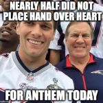 Super Bowl  | NEARLY HALF DID NOT PLACE HAND OVER HEART; FOR ANTHEM TODAY | image tagged in super bowl | made w/ Imgflip meme maker