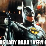 Thumbs up Batman | THANKS LADY GAGA !
VERY COOL ! | image tagged in thumbs up batman | made w/ Imgflip meme maker