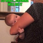 Grandma says yes when Mom says no! | SO WHAT...GRAMMA WILL DO IT | image tagged in baby flipping the bird,memes,baby,funny,grandma,flipping the bird | made w/ Imgflip meme maker