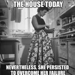 Nevertheless she persisted | LUCY FAILED AT CLEANING THE HOUSE TODAY; NEVERTHELESS, SHE PERSISTED TO OVERCOME HER FAILURE BY MAKING HER KING A SANDWICH | image tagged in nevertheless she persisted | made w/ Imgflip meme maker