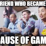 Gaming Family | TAG A FRIEND WHO BECAME FAMILY; BECAUSE OF GAMING | image tagged in gaming family | made w/ Imgflip meme maker