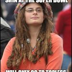 Hypocritical Hippy Girl | COMPLAINS ABOUT LADY GAGA SHOWING TOO MUCH SHIN AT THE SUPER BOWL; WILL ONLY GO TO TOPLESS BEACHES BECAUSE BRAS ARE OPPRESSIVE TO WOMEN | image tagged in hippy girl,hypocrite,lady gaga,skin,topless,beach | made w/ Imgflip meme maker