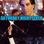 A new template from TammyFaye! | WHAT DO YOU GET IF YOU HAVE STREP 
 THROAT ON FRIDAY? SATURDAY NIGHT FEVER | image tagged in john travolta pun,saturday night fever | made w/ Imgflip meme maker