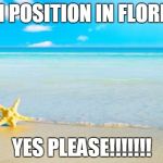Florida | CDI POSITION IN FLORIDA; YES PLEASE!!!!!!! | image tagged in florida | made w/ Imgflip meme maker