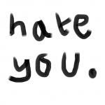 I HATE YOU