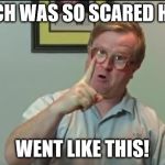 Bubbles | RICH WAS SO SCARED HE... WENT LIKE THIS! | image tagged in bubbles | made w/ Imgflip meme maker