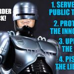 Four Directives of Law and Order | 1. SERVE THE PUBLIC TRUST; LAW & ORDER IS BACK! 2. PROTECT THE INNOCENT; 3. UPHOLD THE LAW; 4. PISS OFF THE LIBTARDS | image tagged in robotrump,law,order,directives | made w/ Imgflip meme maker