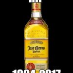 Tequila bottle | RIP; 1994-2017 | image tagged in tequila bottle | made w/ Imgflip meme maker