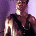 die hard mcclane | LET ME KNOW WHEN YOU'RE DONE | image tagged in die hard mcclane | made w/ Imgflip meme maker