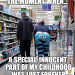 Me No Feel Like Cookie Now | THE MOMENT WHEN... A SPECIAL, INNOCENT PART OF MY CHILDHOOD WAS LOST FOREVER | image tagged in people of walmart - cookie monster,memes,walmart,that moment when | made w/ Imgflip meme maker