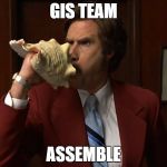 News Team Assemble | GIS TEAM; ASSEMBLE | image tagged in news team assemble | made w/ Imgflip meme maker