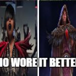 Who Wore It Better | WHO WORE IT BETTER? | image tagged in who wore it better | made w/ Imgflip meme maker