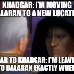 khadgartokhadgar | KHADGAR: I'M MOVING DALARAN TO A NEW LOCATION; KHADGAR TO KHADGAR: I'M LEAVING THE PORTAL TO DALARAN EXACTLY WHERE IT WAS | image tagged in khadgartokhadgar | made w/ Imgflip meme maker