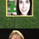 Time to get out of Dodge!!! | IF YOU FIND A SIGN LIKE THIS IN YOUR FRONT YARD IT'S TIME TO MOVE AGAIN | image tagged in jeff foxworthy front yard sign,memes,jeff foxworthy,funny,overly attached girlfriend,ruuuunnn | made w/ Imgflip meme maker