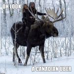 Canadian Uber | OH LOOK; A CANADIAN UBER | image tagged in couple on moose,moose,canadian | made w/ Imgflip meme maker
