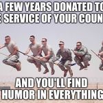 Broom detail | A FEW YEARS DONATED TO THE SERVICE OF YOUR COUNTRY; AND YOU'LL FIND HUMOR IN EVERYTHING | image tagged in hogwarts,military,memes | made w/ Imgflip meme maker