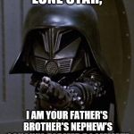 Dark helmet | LONE STAR, I AM YOUR FATHER'S BROTHER'S NEPHEW'S COUSIN'S FORMER ROOMMATE | image tagged in dark helmet | made w/ Imgflip meme maker