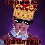 Thug Life Brian | STARTS MEME WAR; DOESN'T GET TROLLED | image tagged in thug life brian | made w/ Imgflip meme maker