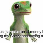 Geico  | I just saved a ton of money by junking my Chevy and buying a Ford! | image tagged in geico | made w/ Imgflip meme maker