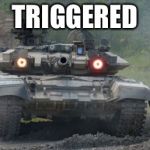 When you see your M1A1 tank friends at the mall... and you weren't invited to join them | TRIGGERED | image tagged in triggered tank | made w/ Imgflip meme maker