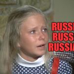 jan brady | RUSSIA RUSSIA RUSSIA!!! | image tagged in jan brady | made w/ Imgflip meme maker