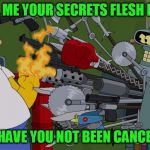 Cartoon Week - A Juicydeath1025 Event | TELL ME YOUR SECRETS FLESH BAG! HOW HAVE YOU NOT BEEN CANCELED!? | image tagged in bender brandishing et al,i don't care about tags today,cartoon week | made w/ Imgflip meme maker