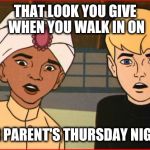 Considering that the only adults on the island were Dr. Quest and Race... Cartoon Week. A JuicyDeath1025 event | THAT LOOK YOU GIVE WHEN YOU WALK IN ON; YOUR PARENT'S THURSDAY NIGHTER | image tagged in jonny quest and hadji,cartoon week,juicydeath1025,surprise,that look when | made w/ Imgflip meme maker