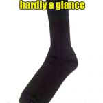 My least creative submission  | My most creative submissions get hardly a glance; So I'm submitting this random sock instead | image tagged in random sock,memes | made w/ Imgflip meme maker