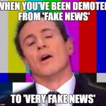 CNN Oh No | WHEN YOU'VE BEEN DEMOTED FROM 'FAKE NEWS'; TO 'VERY FAKE NEWS' | image tagged in cnn oh no | made w/ Imgflip meme maker